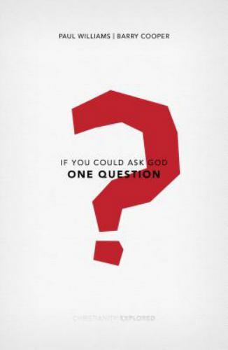 If You Could Ask God One Question (Christianity Explored) – Barry Cooper