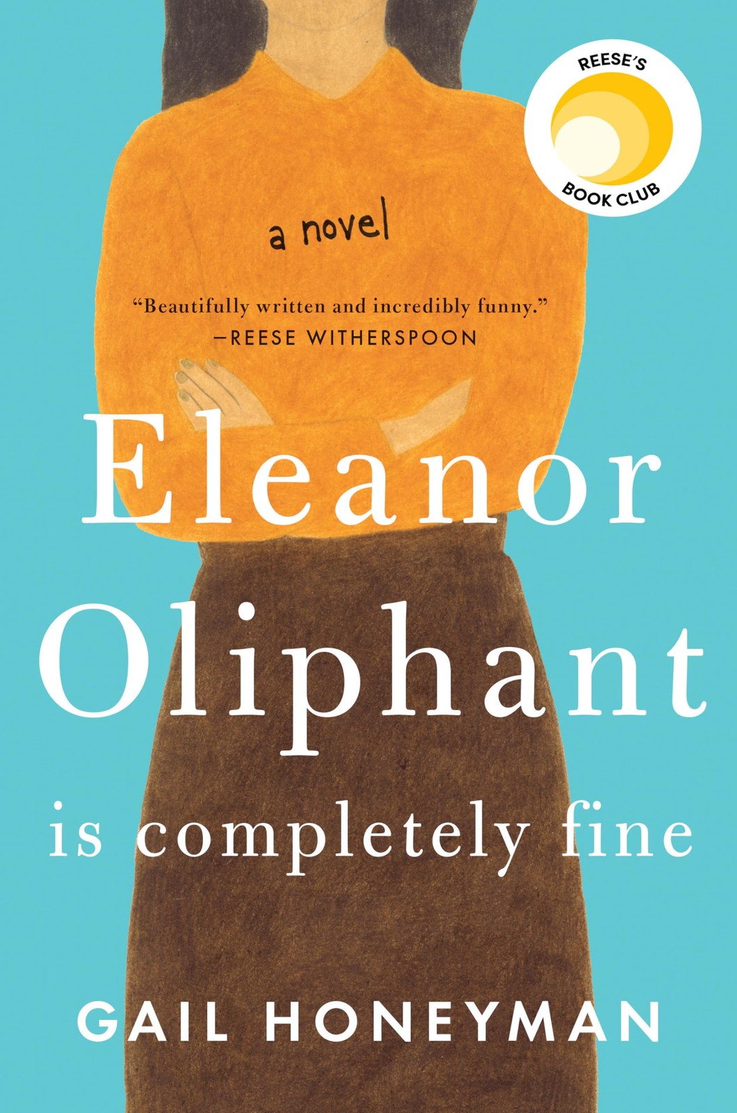 Eleanor Oliphant Is Completely Fine: Reese’s Book Club (A Novel)