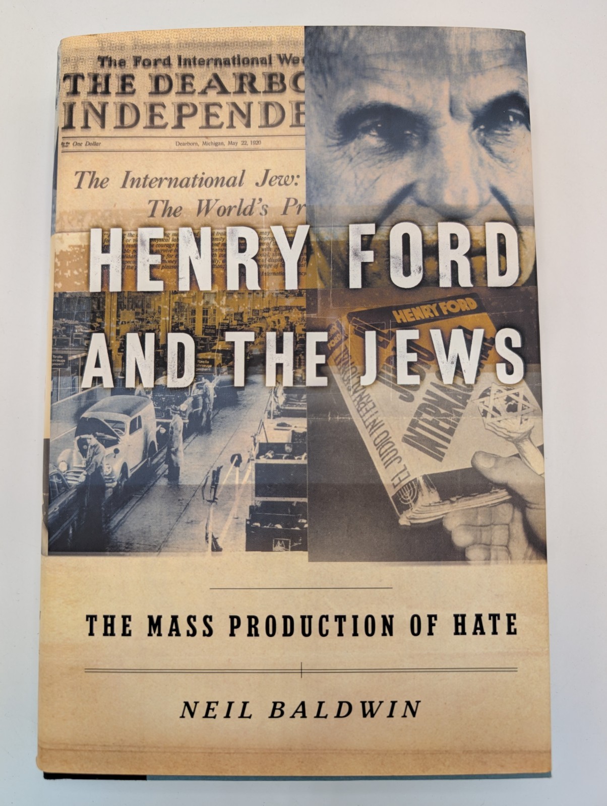HENRY FORD AND THE JEWS – The Mass Production of Hate by Neil Baldwin