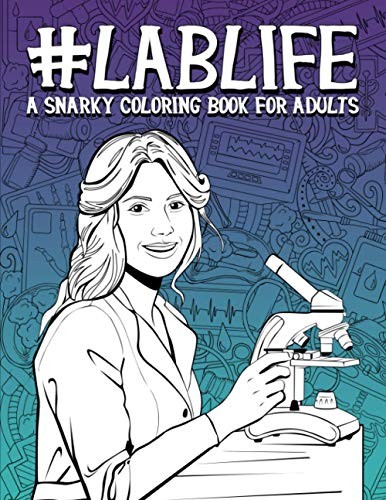 Lab Life: A Snarky Coloring Book for Adults: 50 Funny Pages for Scientist – GOOD
