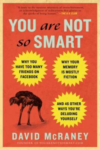 You Are Not So Smart: Why You Have Too Many Friends on Facebook, Why – VERY GOOD