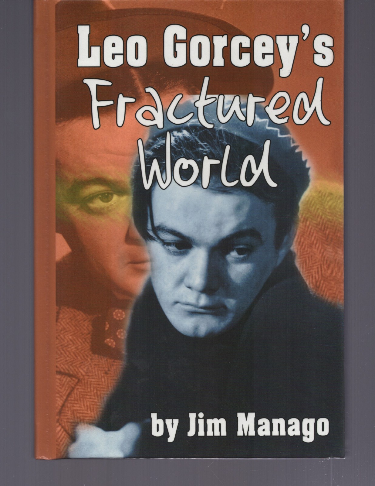 Leo Gorcey’s Fractured World / Jim Manago / The Bowery Boys / Hardcover 2017