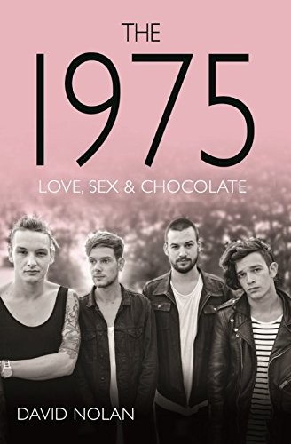 THE 1975: LOVE, SEX & CHOCOLATE By David Nolan *Excellent Condition*