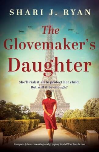 The Glovemakers Daughter: Completely heartbreaking and gripping World Wa – GOOD