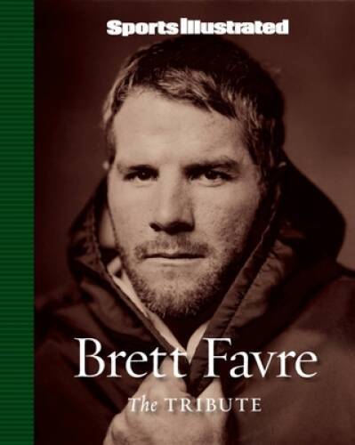 Sports Illustrated: Brett Favre: The Tribute – Hardcover – GOOD
