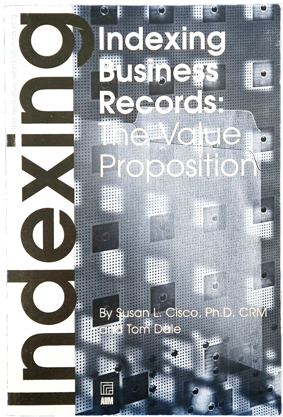 INDEXING BUSINESS RECORDS: THE VALUE PROPOSITION PAPERBACK BOOK FREE SHIPPING