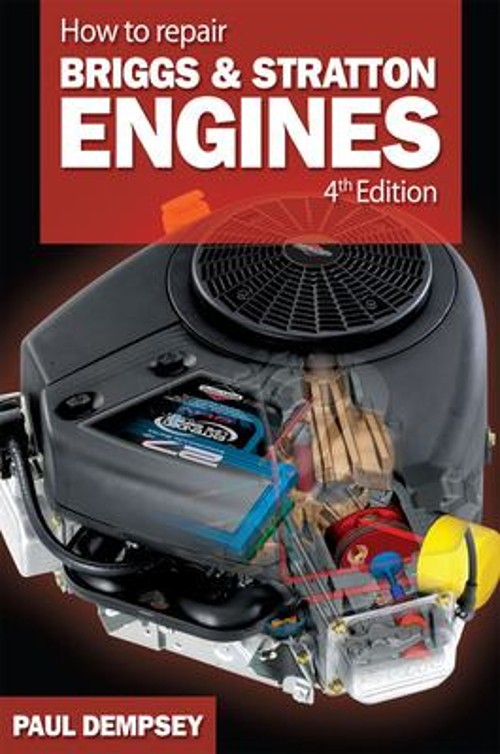 How to Repair Briggs and Stratton Engines, 4th Ed Perfect Paul De