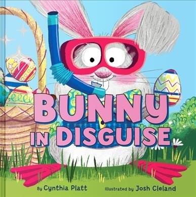 Bunny in Disguise, School And Library by Platt, Cynthia; Cleland, Josh (ILT),…