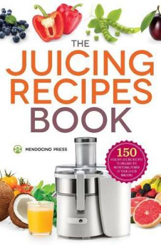 The Juicing Recipes Book: 150 Healthy Juicer Recipes to Unleash the Nutri – GOOD