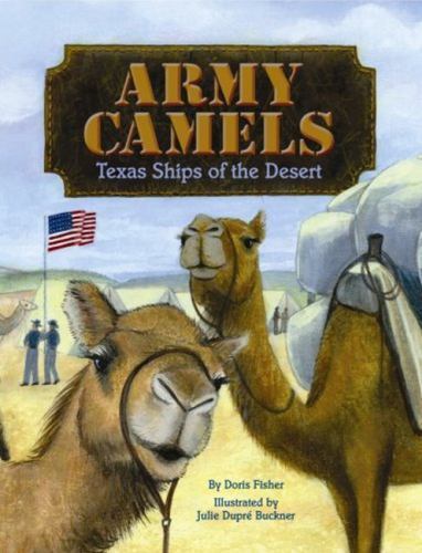 Army Camels: Texas Ships of the Desert by Doris Fisher