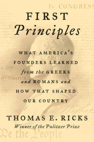 First Principles: What America’s Founders Learned from the Greeks and Rom – GOOD