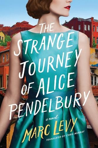 Marc Levy The Strange Journey of Alice Pendelbury (Paperback)