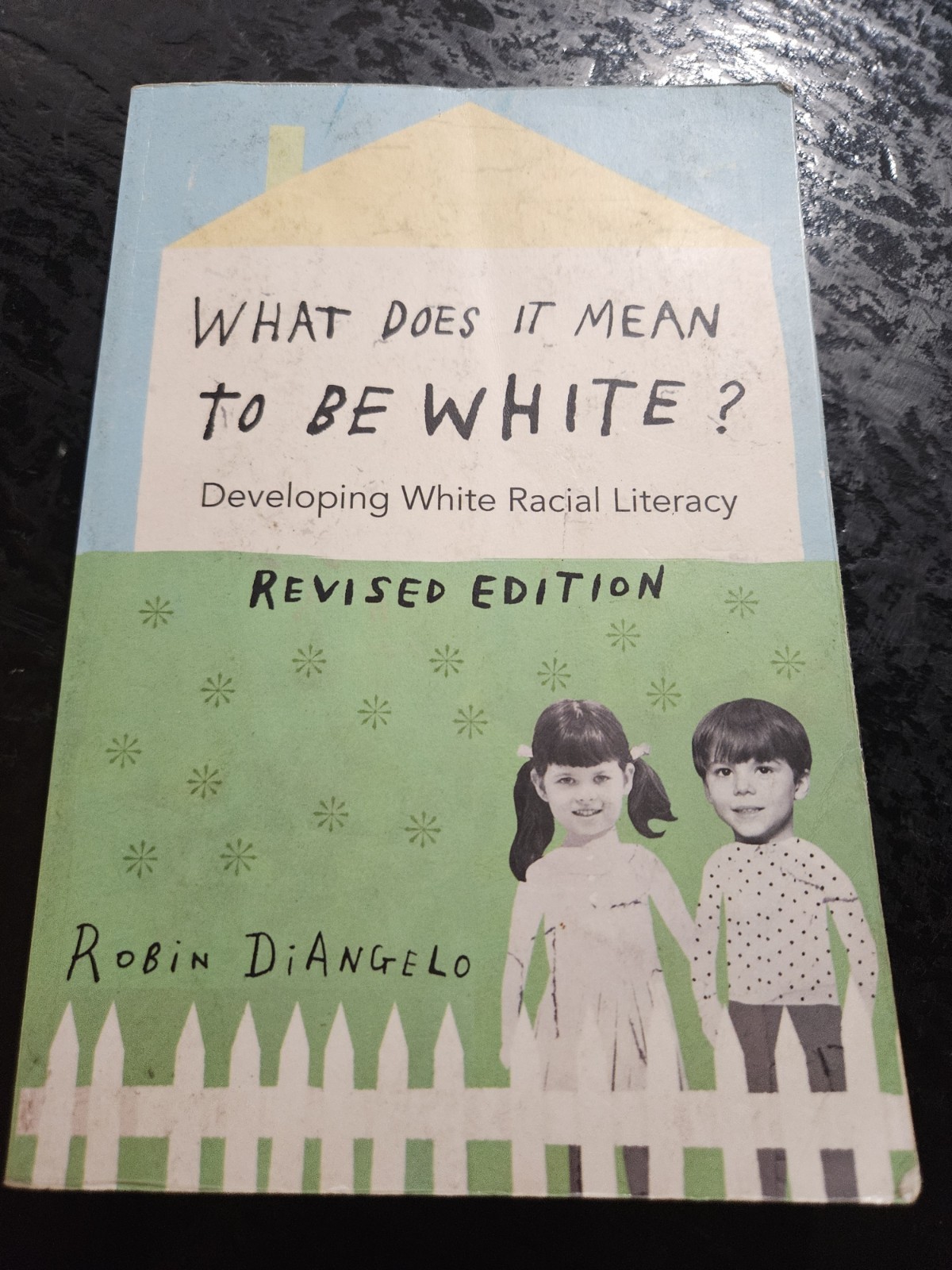 WHAT DOES IT MEAN TO BE WHITE: DEVELOPING RACIAL LITERACY- ~ ROBIN DiANGELO ~NEW