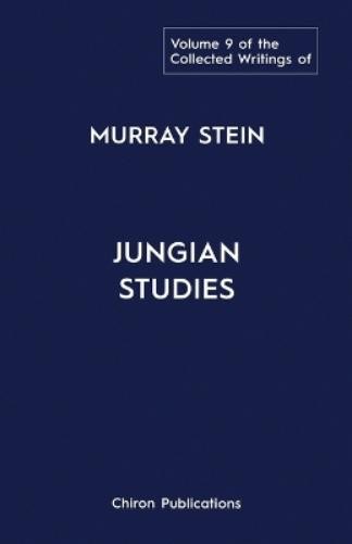 Murray Stein The Collected Writings Of Murray Stein Volume 9 (Paperback)