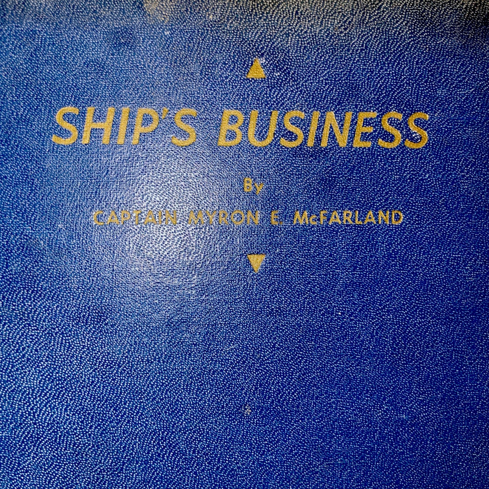 Ship’s Business by Captain Myron E. McFarland – Hardcover No Dust Cover
