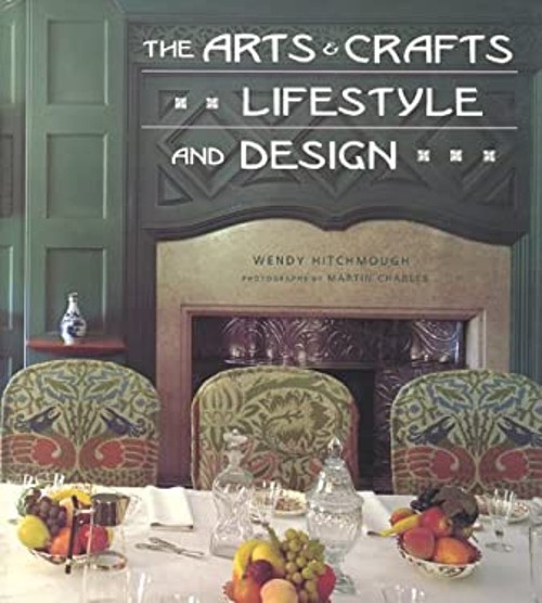 The Arts and Crafts Lifestyle and Design Hardcover Wendy Hitchmou