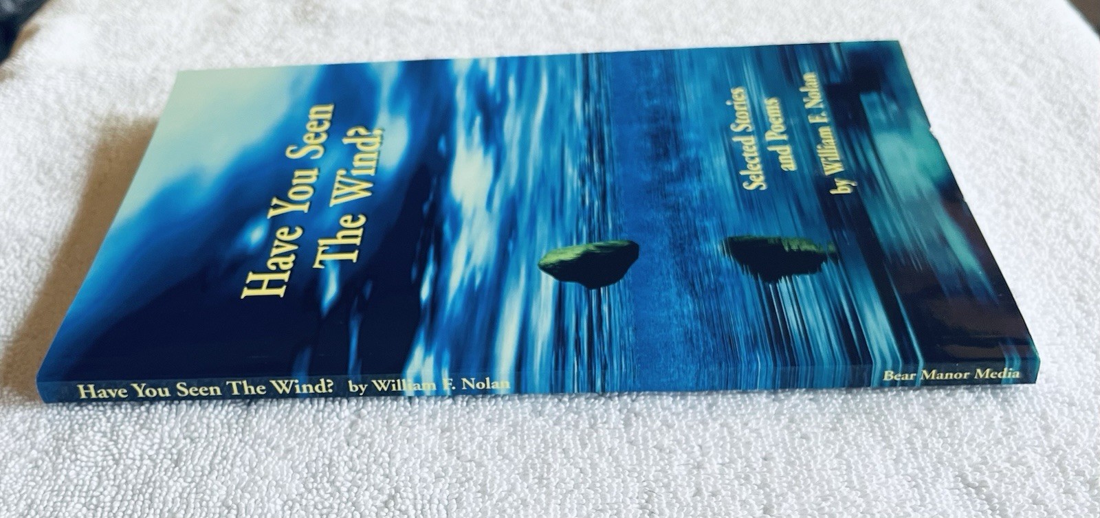 Have You Seen The Wind? Selected Stories and Poems ~ William F. Nolan ~ Signed