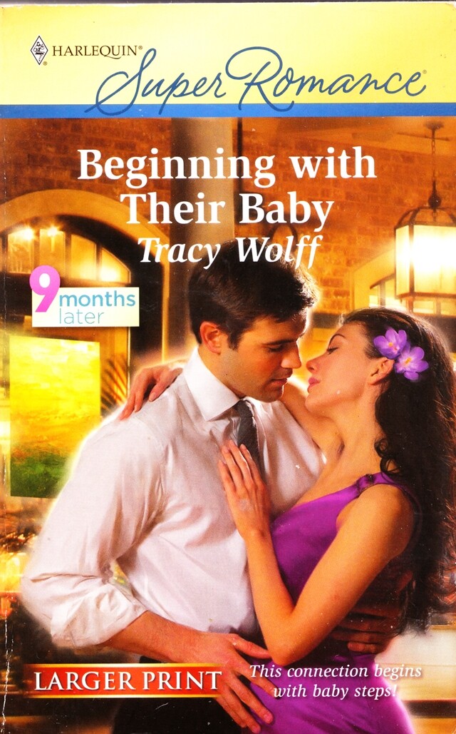 Beginning With Their Baby By Tracy Wolff (Nine Months Later) Large Print 2010