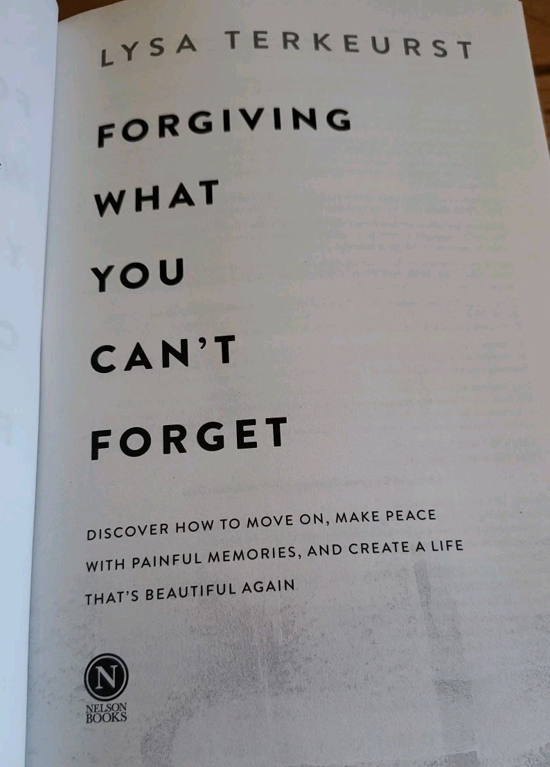 Forgiving What You Can’t Forget Lysa TerKeurst NY Times Bestseller Great Read!