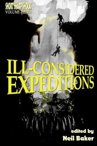 ILL-CONSIDERED EXPEDITIONS (SHORT SHARP SHOCKS) (VOLUME 3) By Josh NEW