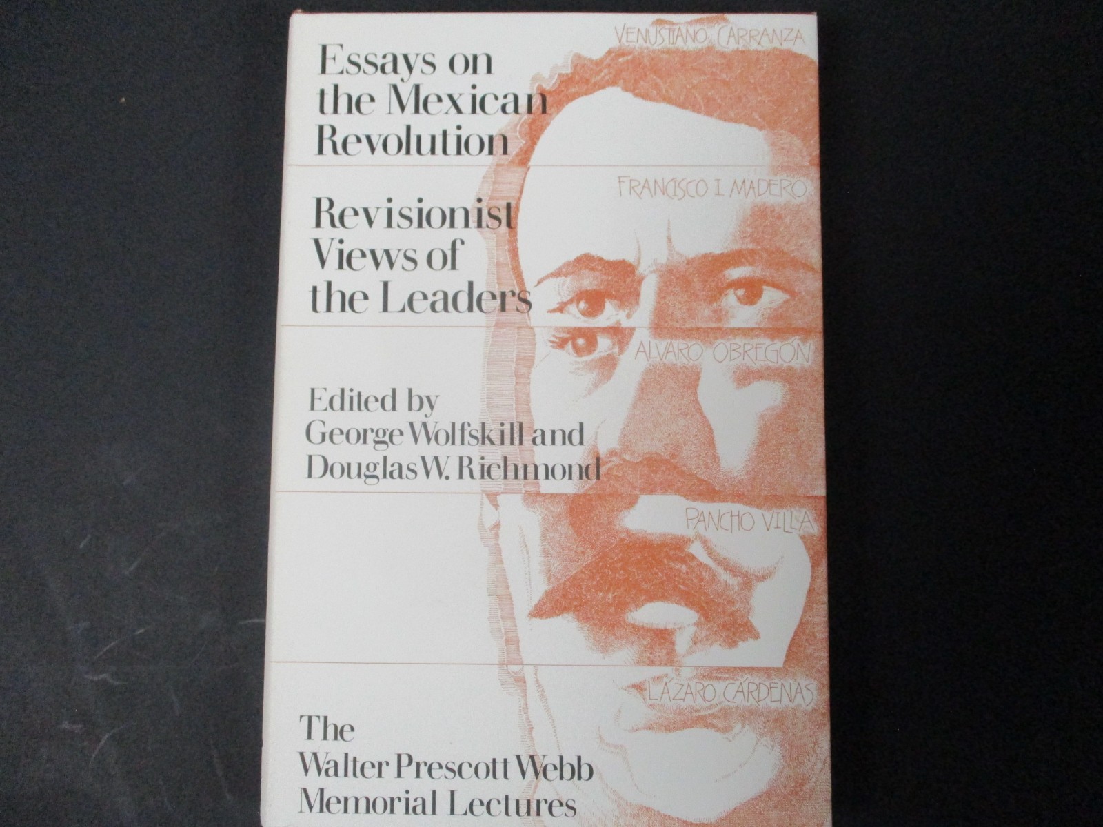 Essays on the Mexican Revolution : Revisionist Views of the Leaders by …