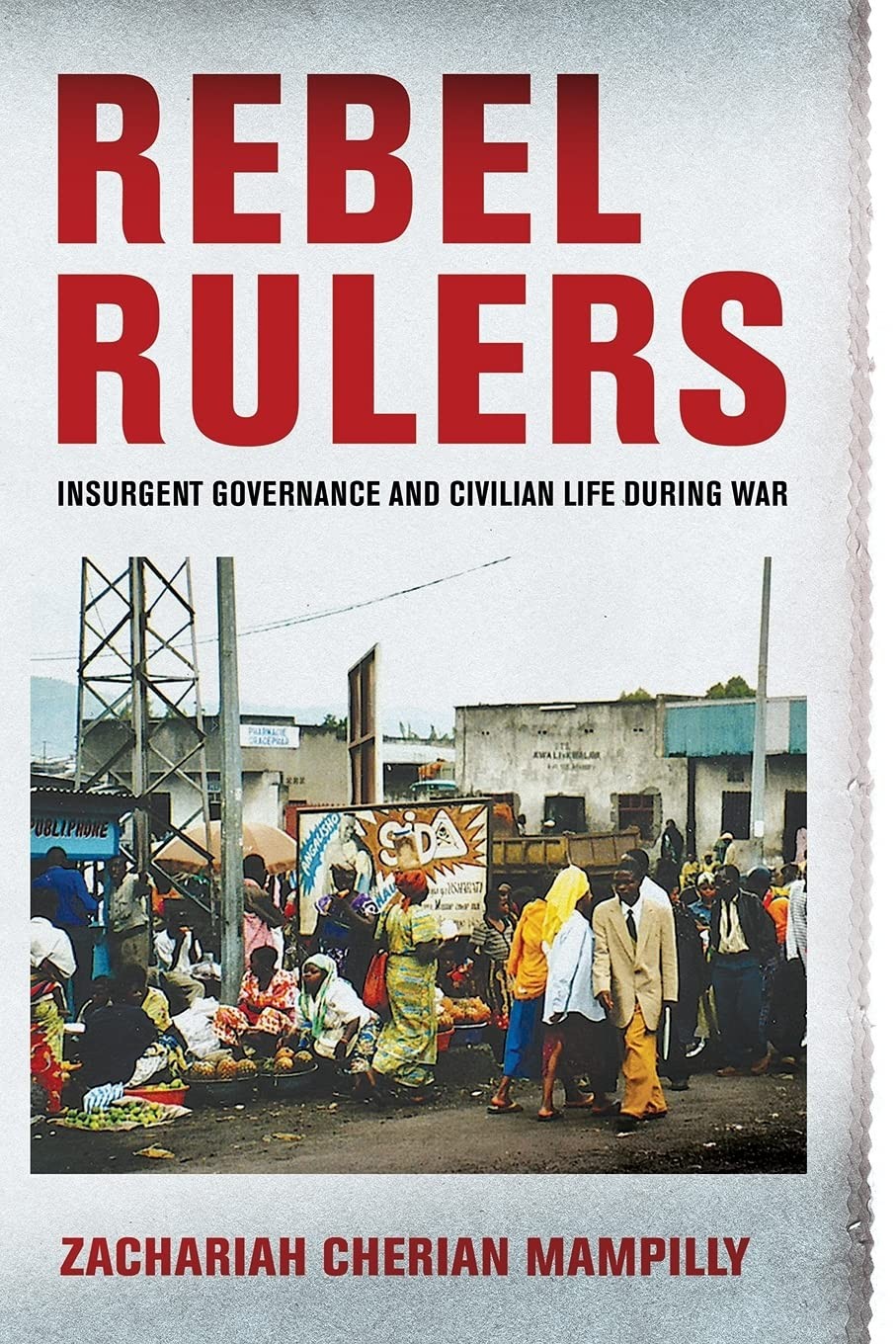 Rebel Rulers: Insurgent Governance and Civilian Life during War – paperback …