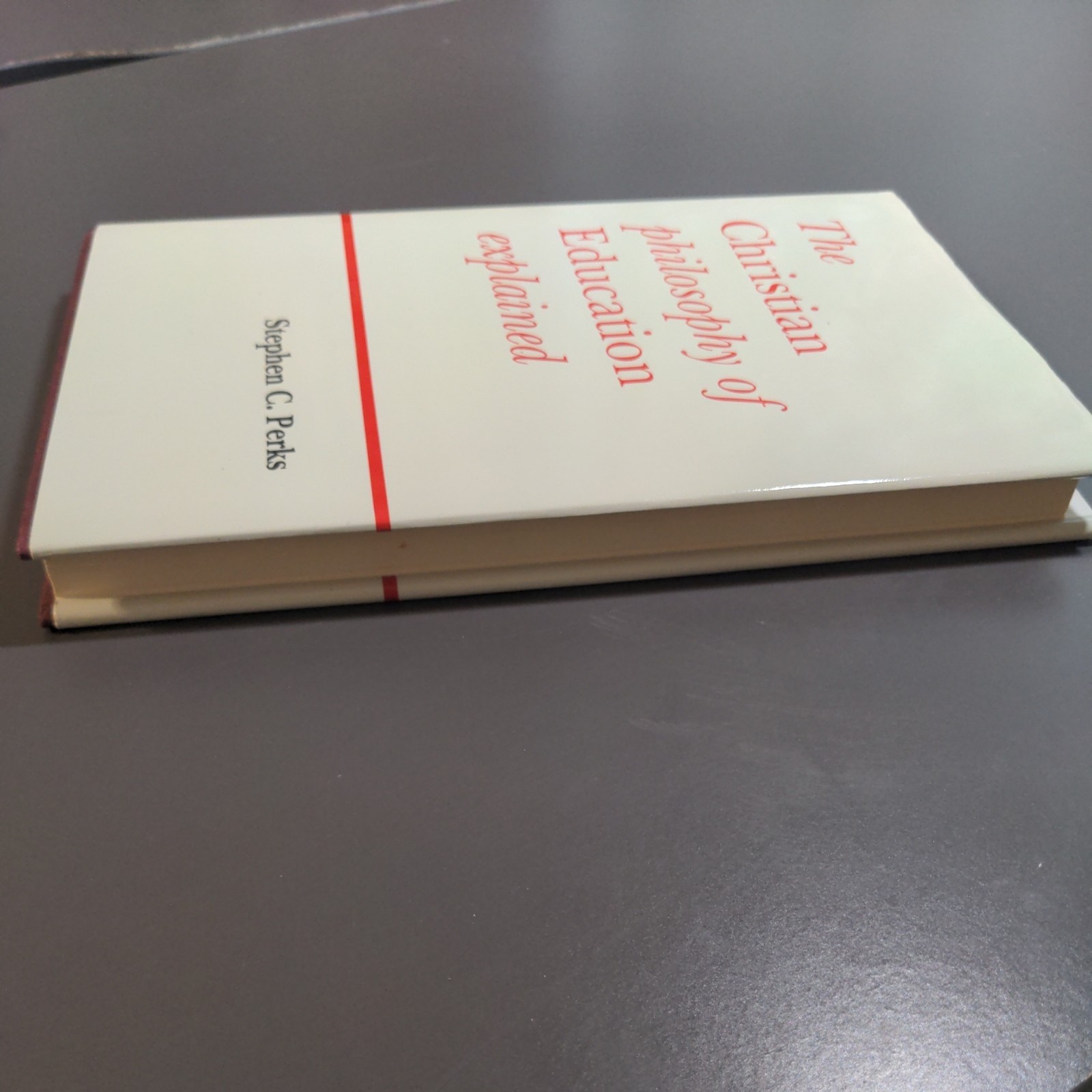 Christian Philosophy of Education Explained Perks Hardcover 1992