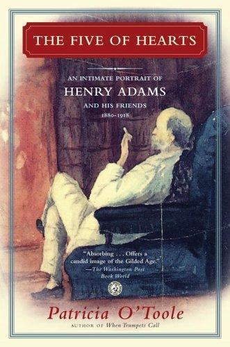 The Five of Hearts: An Intimate Portrait of Henry Adams and His Friends,…