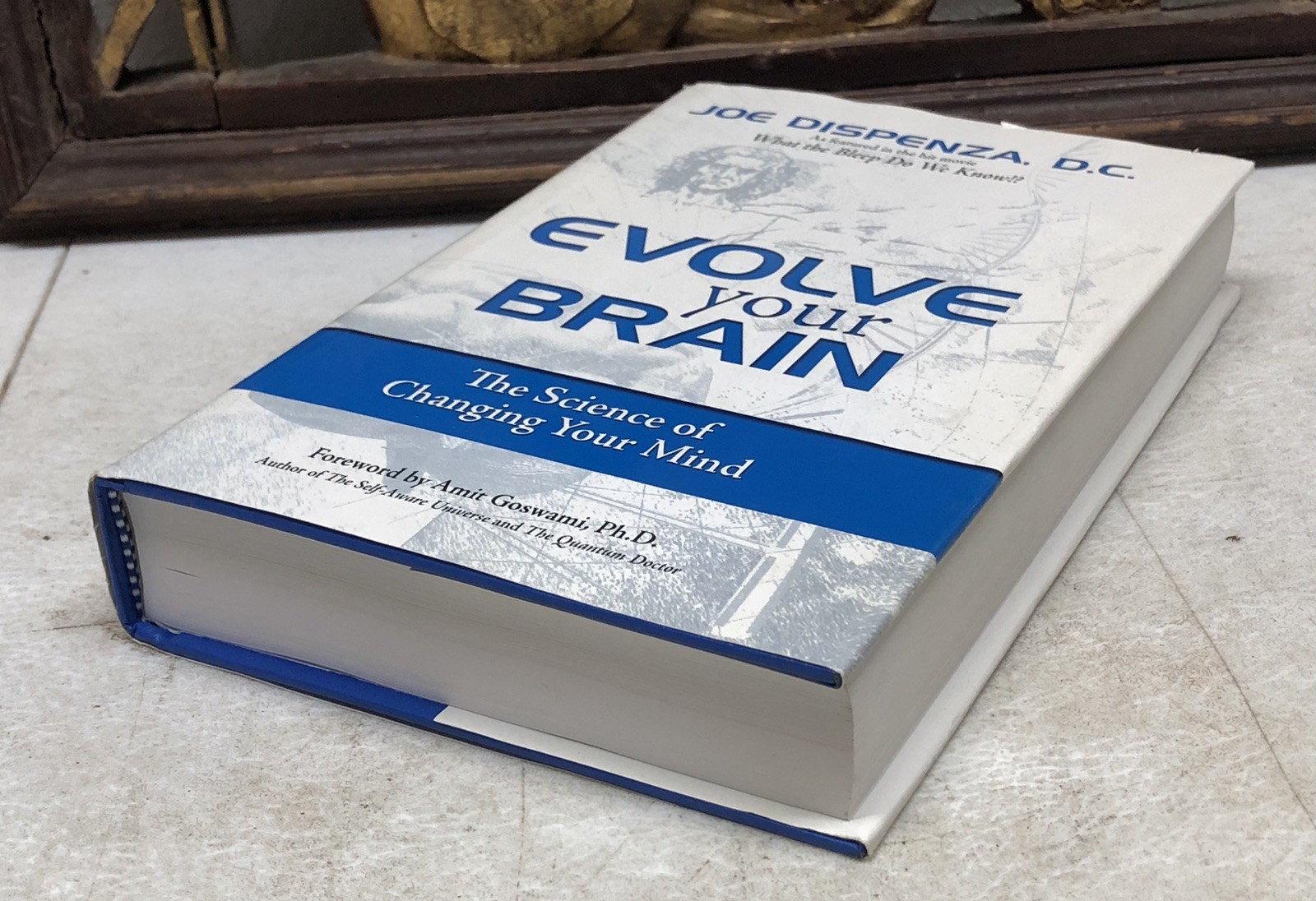 Evolve Your Brain : The Science of Changing Your Mind by Joe Dispenza (2007,…