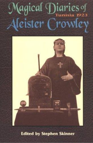 Magical Diaries of Aleister Crowley : Tunisia 1923 by Stephen Skinner and…