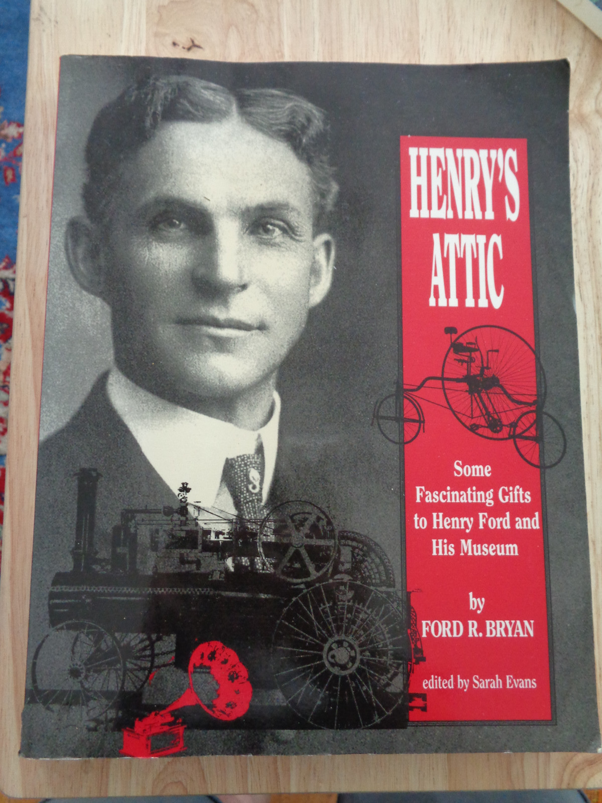 Henry’s Attic: Fascinating Gifts to Henry Ford & Museum by Ford R. Bryan SC