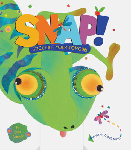 Snap Stick Out Your Tongue – Novelty Book By Barner, Bob – GOOD