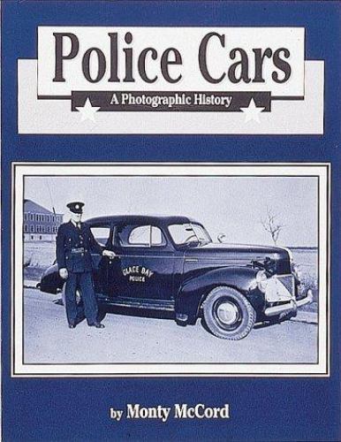 Police Cars: A Photographic History by Monty McCord