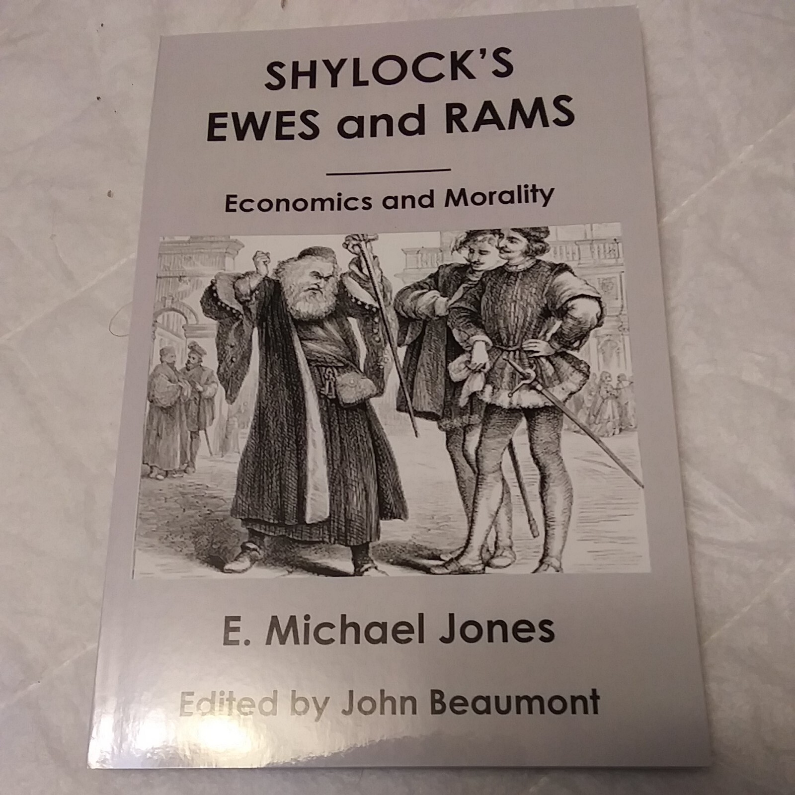 Shylock’s Ewes and Rams: Economics and Morality by E. Michael Jones PB