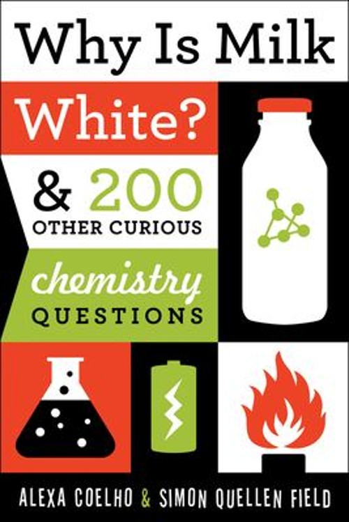 Why Is Milk White? : & 200 Other Curious Chemistry Questions Pape