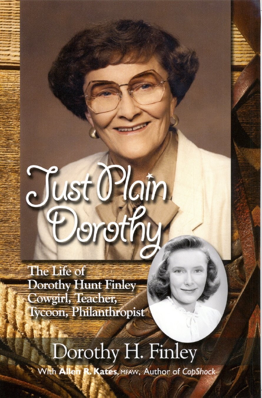 Just Plain Dorothy: The Life of Dorothy Hunt Finley, Cowgirl, Teacher, Tycoo…
