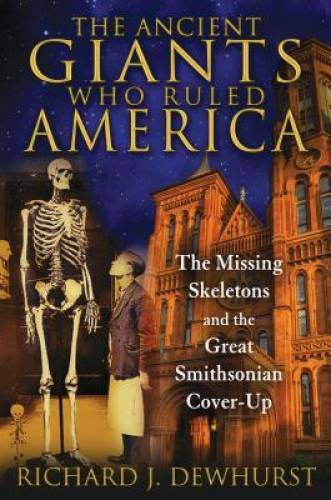 The Ancient Giants Who Ruled America: The Missing Skeletons and the Great – GOOD