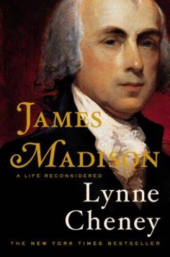 James Madison: A Life Reconsidered – Hardcover By Cheney, Lynne – ACCEPTABLE