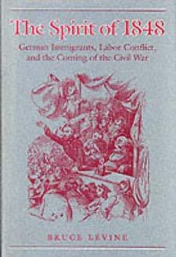 The Spirit of 1848: German Immigrants, Labor Conflict, and the…