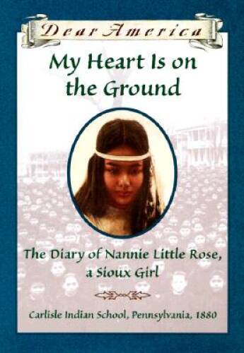My Heart is on the Ground: the Diary of Nannie Little Rose, a Sioux – VERY GOOD