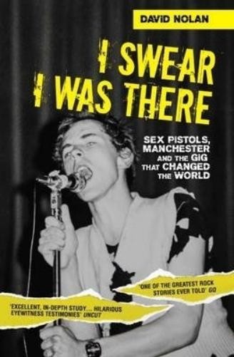 David Nolan I Swear I Was There – Sex Pistols, Mancheste (Paperback) (UK IMPORT)