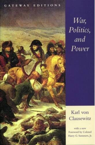 War, Politics, and Power: Selections from on War, and I Believe and – GOOD