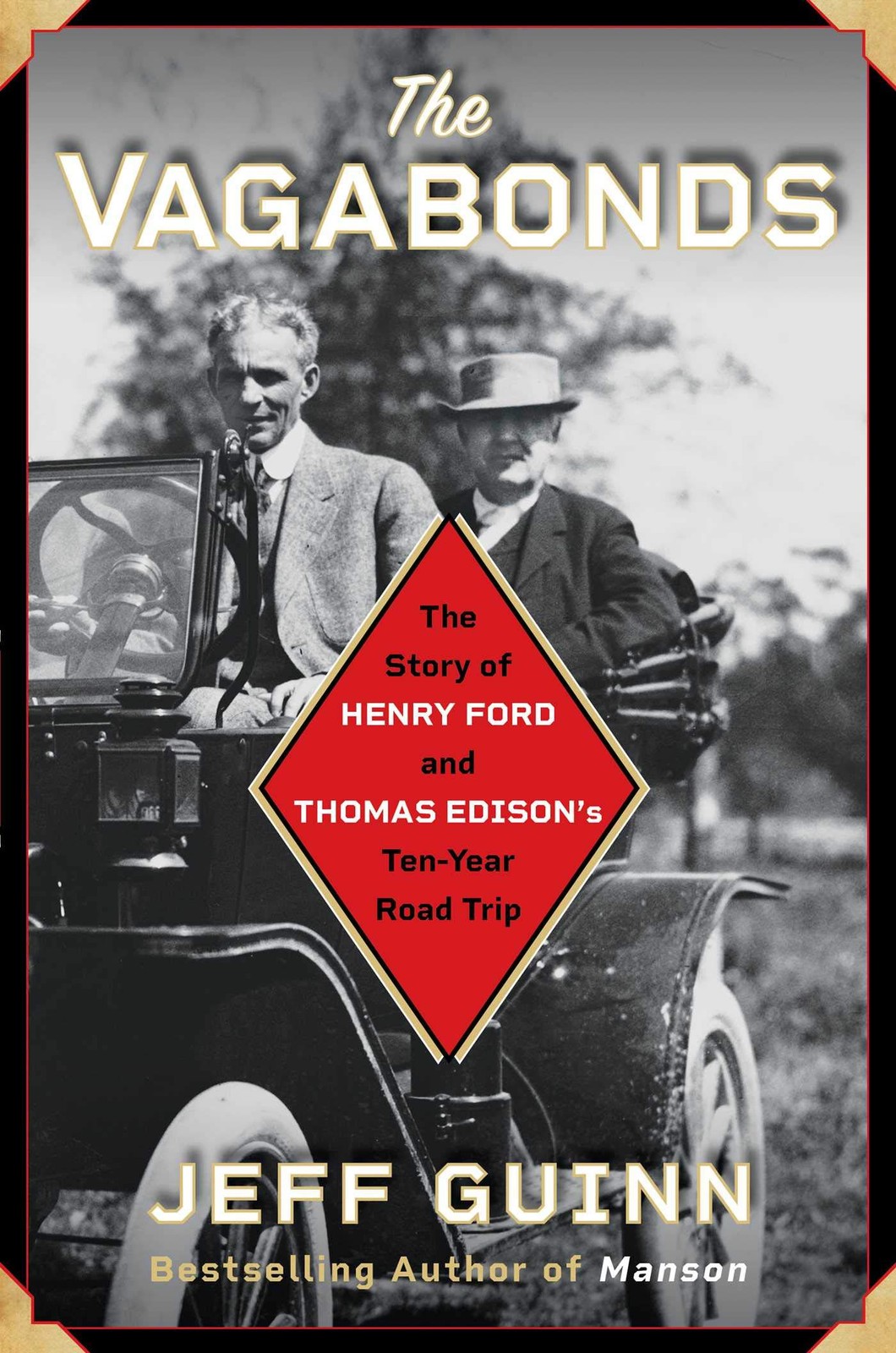 The Vagabonds: The Story of Henry Ford and Thomas Edison’s Ten-Year Road Tri…