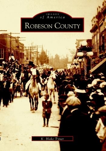 K. Blake Tyner Robeson County (Paperback) Images of America (UK IMPORT)