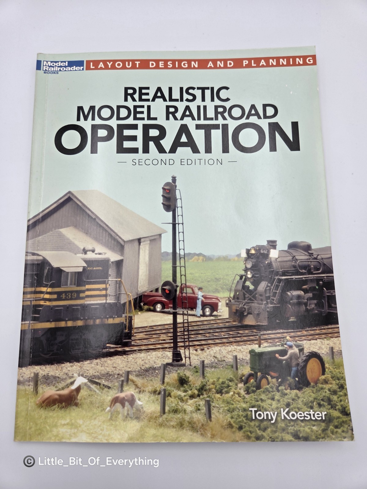 Realistic Model Railroad Operation – Second Edition (Tony Koester) – Kalmbach