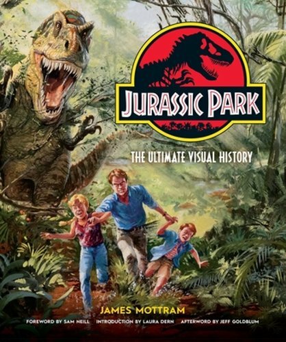 Jurassic Park: The Ultimate Visual History by James Mottram: New