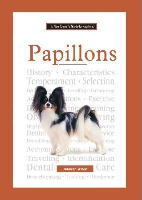 A New Owner’s Guide to Papillons – 0793828198, hardcover, Deborah Wood