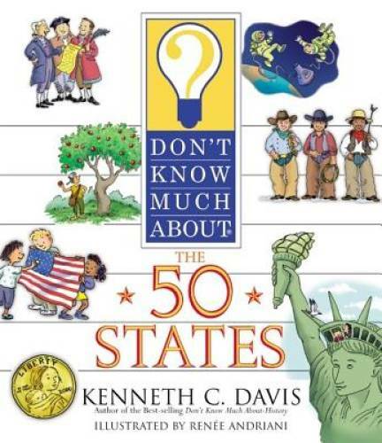 Don’t Know Much About the 50 States – Paperback By Davis, Kenneth C. – GOOD