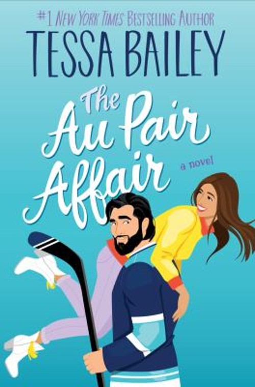 The Au Pair Affair : A Novel Hardcover Tessa Bailey