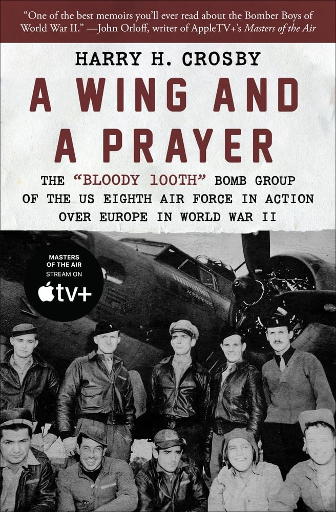 A Wing and a Prayer: The “Bloody 100th” Bomb Group of the US Eighth Air Forc…